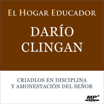 Darío Clingan - Criadlos en Disciplina y Amonestación del Señor